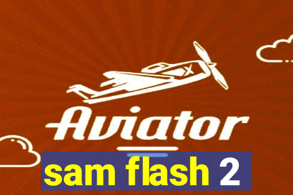 sam flash 2